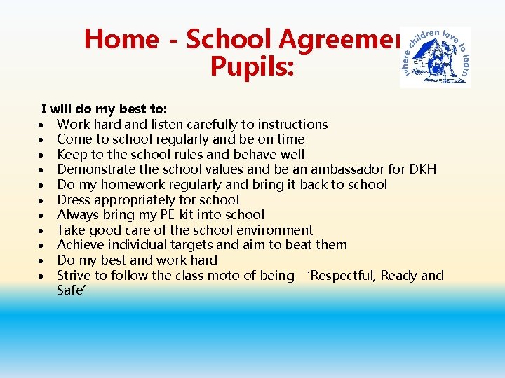Home - School Agreement Pupils: I will do my best to: Work hard and