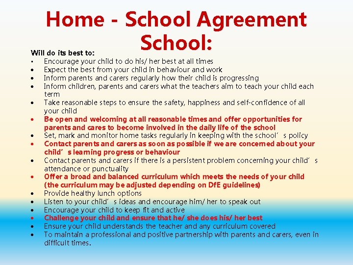 Home - School Agreement School: Will do its best to: • Encourage your child