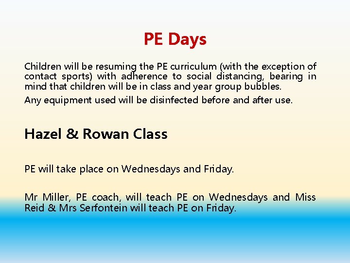 PE Days Children will be resuming the PE curriculum (with the exception of contact