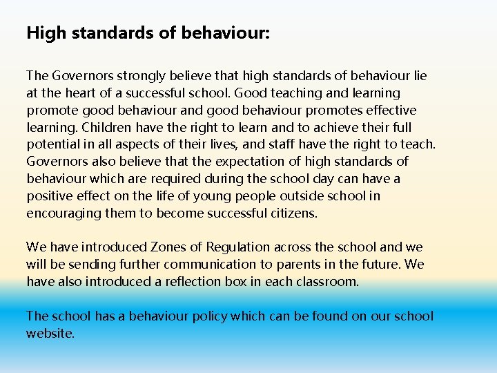 High standards of behaviour: The Governors strongly believe that high standards of behaviour lie