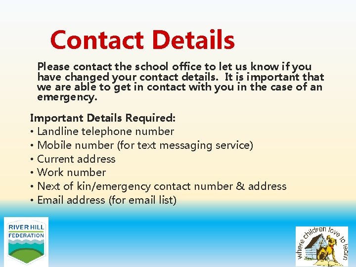 Contact Details Please contact the school office to let us know if you have