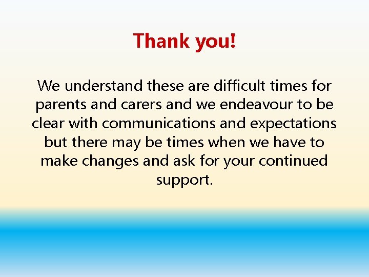 Thank you! We understand these are difficult times for parents and carers and we