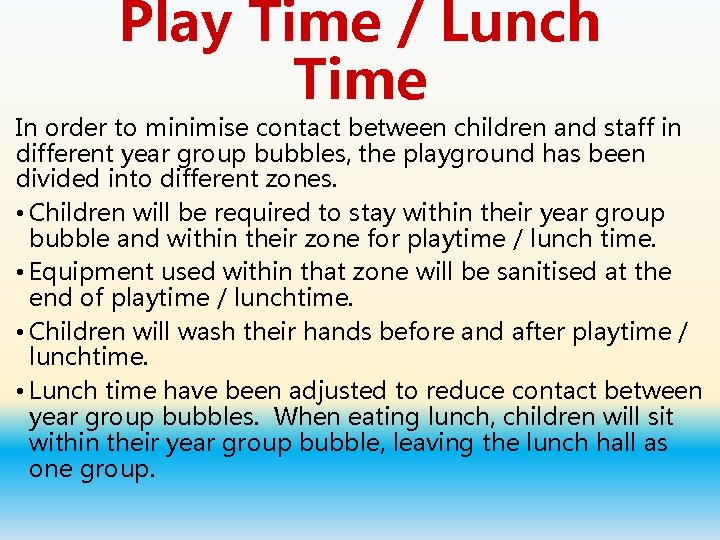 Play Time / Lunch Time In order to minimise contact between children and staff