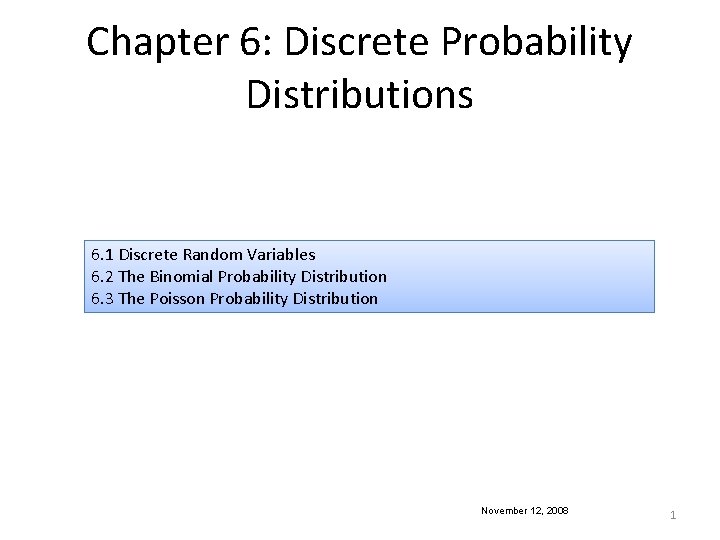 Chapter 6: Discrete Probability Distributions 6. 1 Discrete Random Variables 6. 2 The Binomial