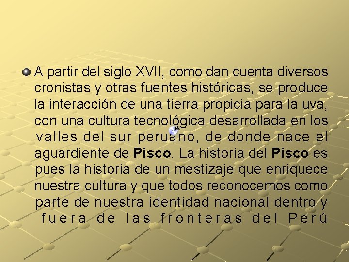 A partir del siglo XVII, como dan cuenta diversos cronistas y otras fuentes históricas,