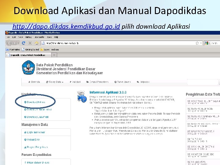 Download Aplikasi dan Manual Dapodikdas http: //dapo. dikdas. kemdikbud. go. id pilih download Aplikasi