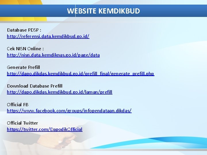 WEBSITE KEMDIKBUD Database PDSP : http: //referensi. data. kemdikbud. go. id/ Cek NISN Online