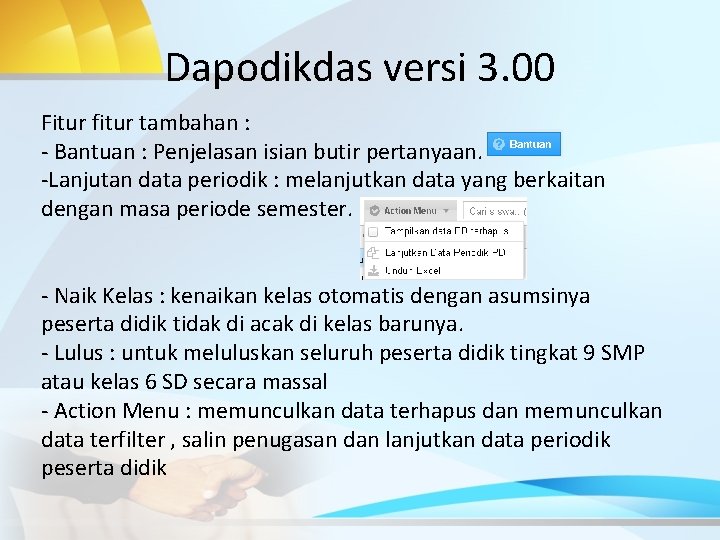 Dapodikdas versi 3. 00 Fitur fitur tambahan : - Bantuan : Penjelasan isian butir