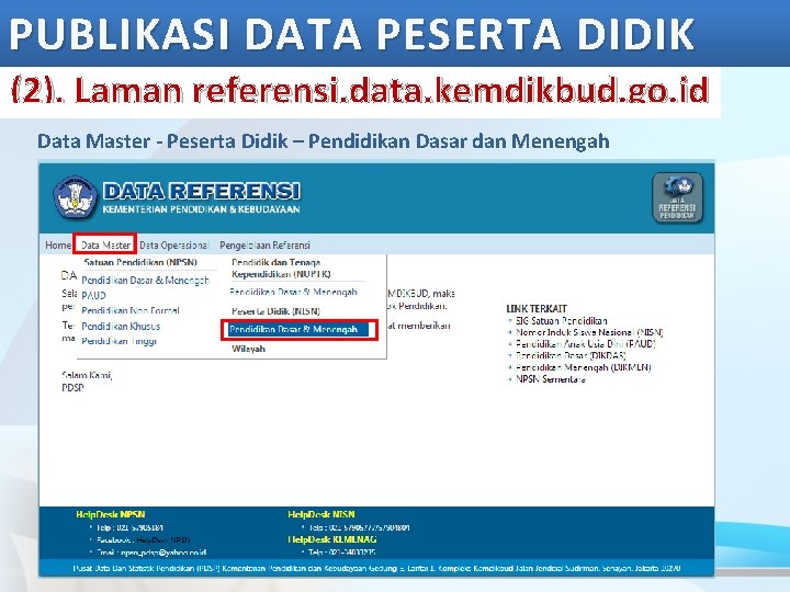 PUBLIKASI DATA PESERTA DIDIK (2). Laman referensi. data. kemdikbud. go. id Data Master -