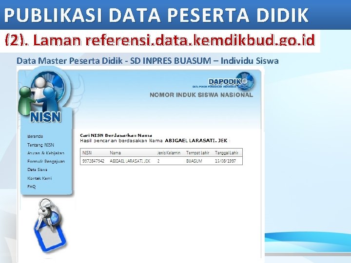 PUBLIKASI DATA PESERTA DIDIK (2). Laman referensi. data. kemdikbud. go. id Data Master Peserta