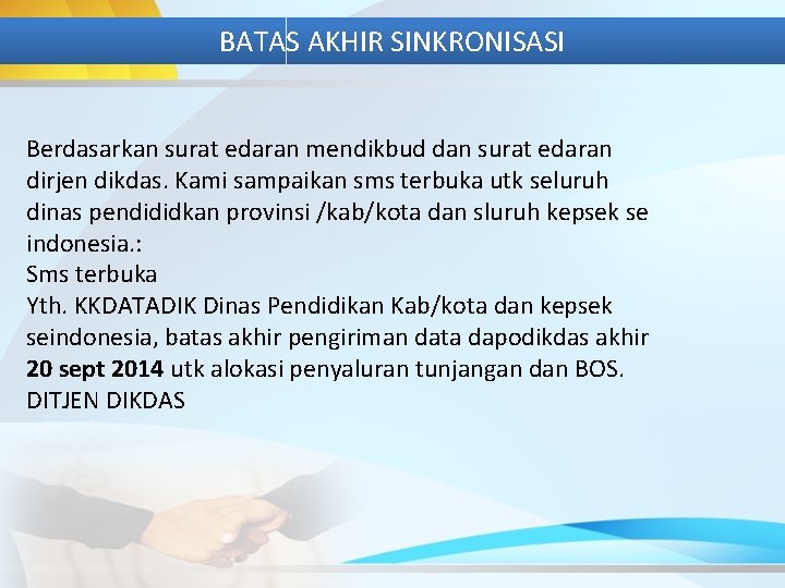 BATAS AKHIR SINKRONISASI Berdasarkan surat edaran mendikbud dan surat edaran dirjen dikdas. Kami sampaikan