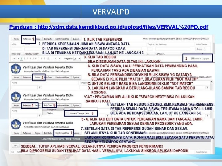 VERVALPD Panduan : http: //sdm. data. kemdikbud. go. id/upload/files/VERVAL%20 PD. pdf 