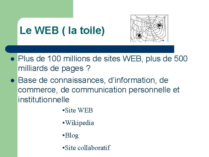 Le WEB ( la toile) l l Plus de 100 millions de sites WEB,