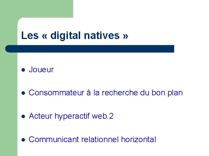 Les « digital natives » l Joueur l Consommateur à la recherche du bon