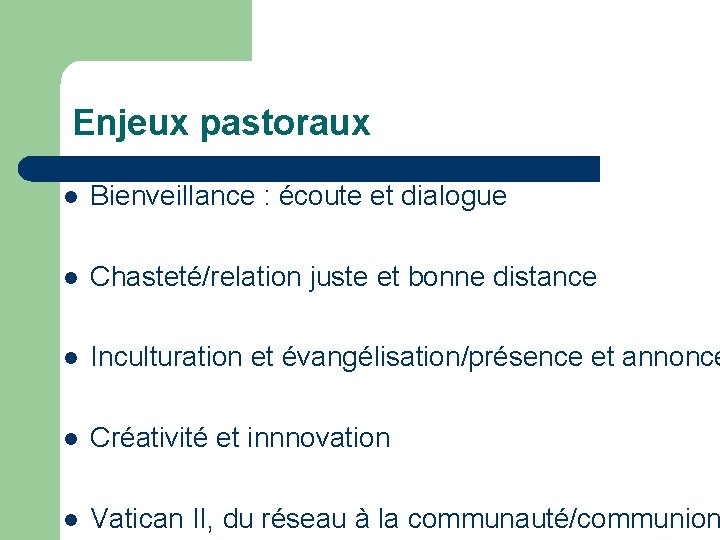 Enjeux pastoraux l Bienveillance : écoute et dialogue l Chasteté/relation juste et bonne distance