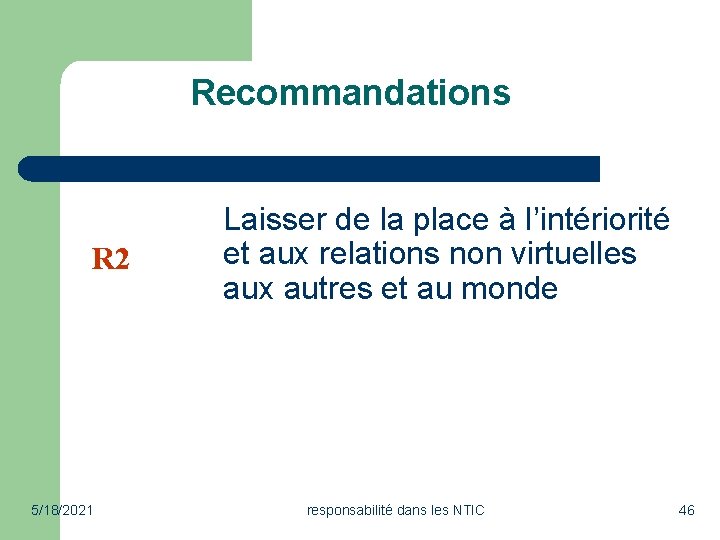 Recommandations R 2 5/18/2021 Laisser de la place à l’intériorité et aux relations non