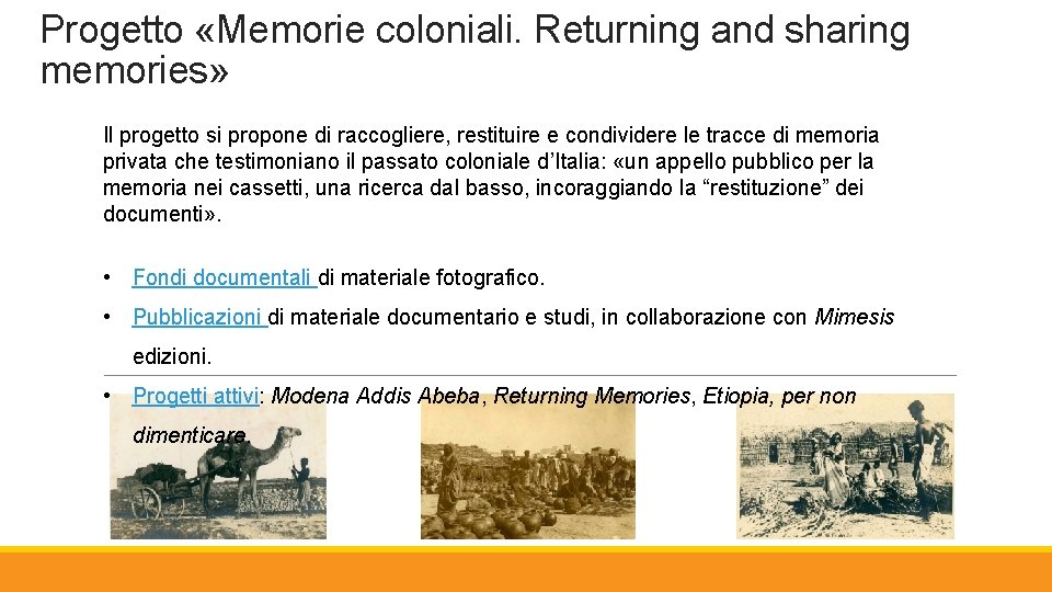 Progetto «Memorie coloniali. Returning and sharing memories» Il progetto si propone di raccogliere, restituire