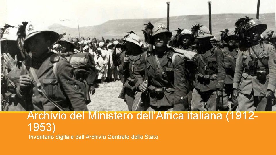 Archivio del Ministero dell’Africa italiana (19121953) Inventario digitale dall’Archivio Centrale dello Stato 