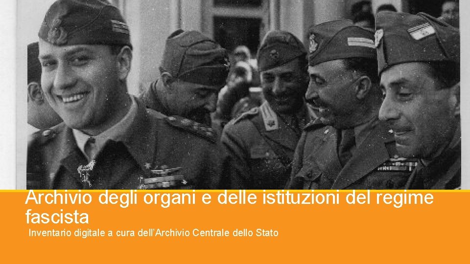 Archivio degli organi e delle istituzioni del regime fascista Inventario digitale a cura dell’Archivio