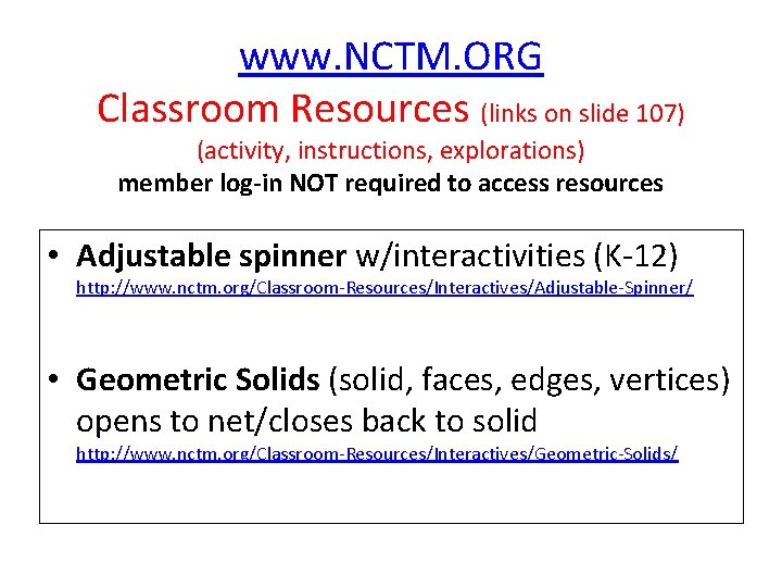 www. NCTM. ORG Classroom Resources (links on slide 107) (activity, instructions, explorations) member log-in