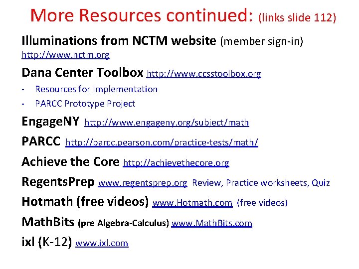 More Resources continued: (links slide 112) Illuminations from NCTM website (member sign-in) http: //www.