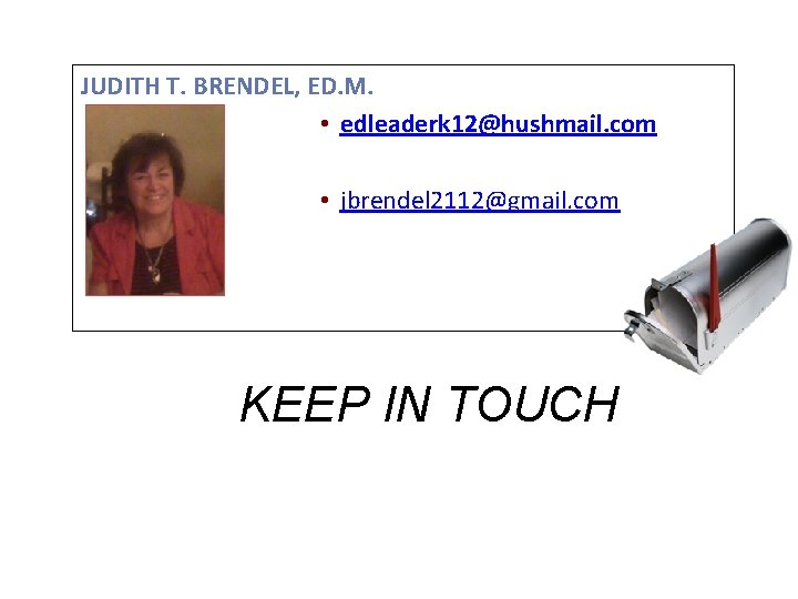 JUDITH T. BRENDEL, ED. M. • edleaderk 12@hushmail. com • jbrendel 2112@gmail. com KEEP