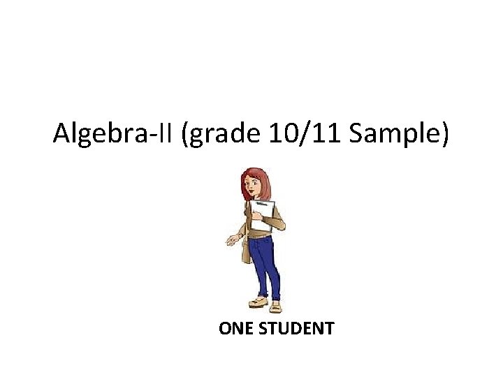 Algebra-II (grade 10/11 Sample) ONE STUDENT 