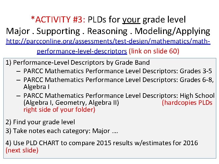 *ACTIVITY #3: PLDs for your grade level Major. Supporting. Reasoning. Modeling/Applying http: //parcconline. org/assessments/test-design/mathematics/mathperformance-level-descriptors