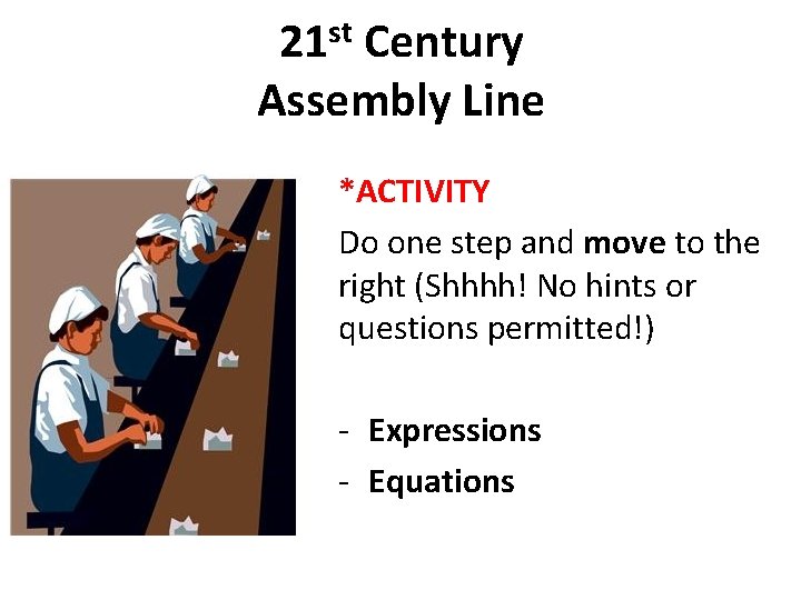 21 st Century Assembly Line *ACTIVITY Do one step and move to the right