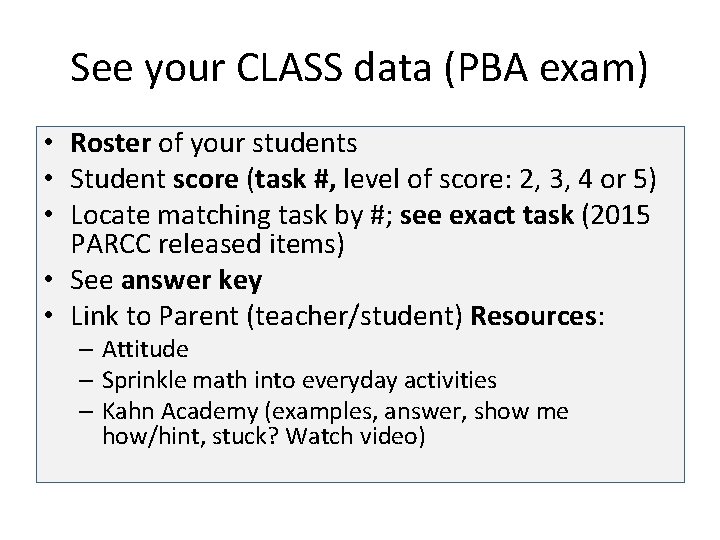 See your CLASS data (PBA exam) • Roster of your students • Student score