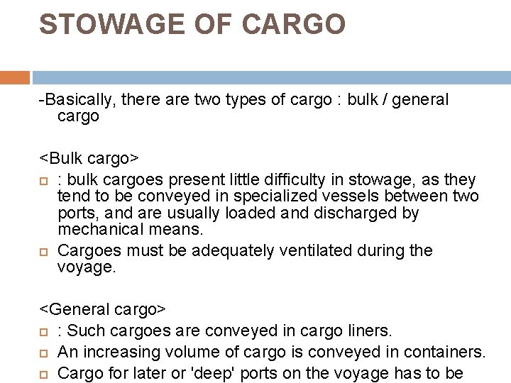 STOWAGE OF CARGO -Basically, there are two types of cargo : bulk / general