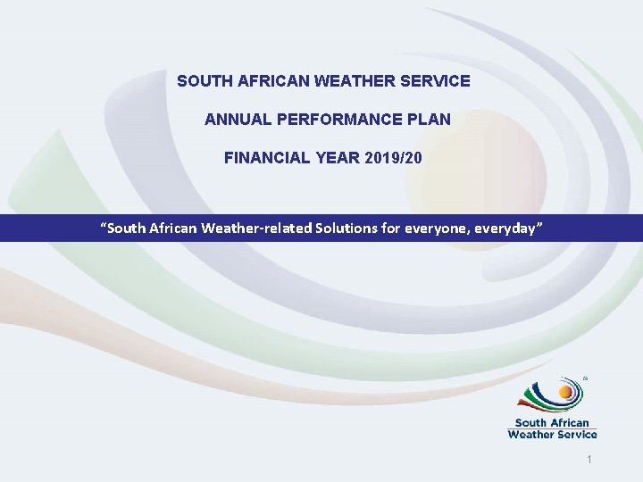 SOUTH AFRICAN WEATHER SERVICE ANNUAL PERFORMANCE PLAN FINANCIAL YEAR 2019/20 “South African Weather-related Solutions