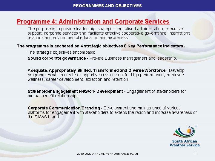PROGRAMMES AND OBJECTIVES Programme 4: Administration and Corporate Services The purpose is to provide
