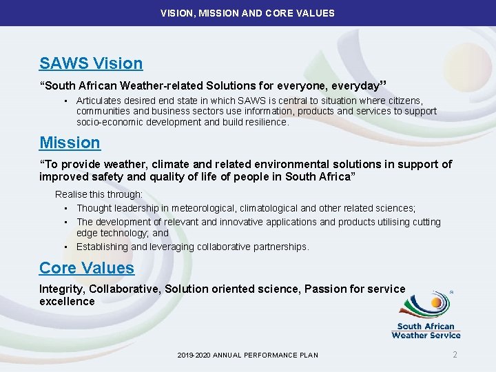 VISION, MISSION AND CORE VALUES SAWS Vision “South African Weather-related Solutions for everyone, everyday”