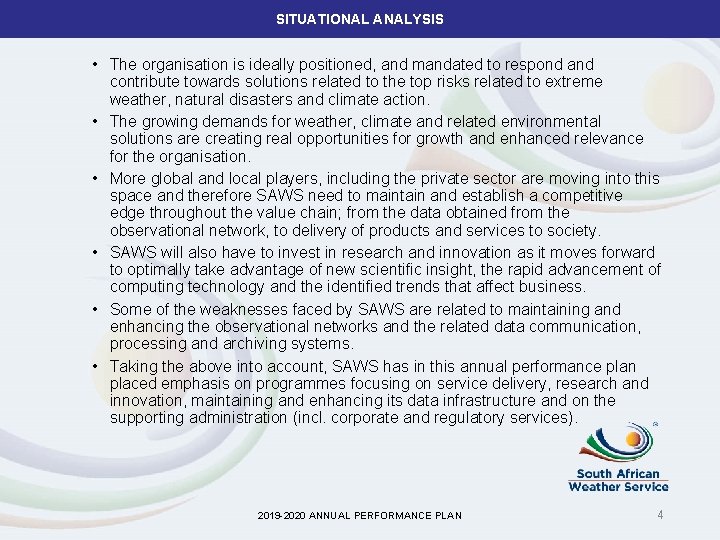 SITUATIONAL ANALYSIS • The organisation is ideally positioned, and mandated to respond and contribute