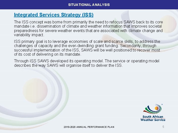 SITUATIONAL ANALYSIS Integrated Services Strategy (ISS) The ISS concept was borne from primarily the