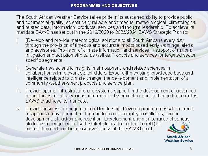 PROGRAMMES AND OBJECTIVES The South African Weather Service takes pride in its sustained ability