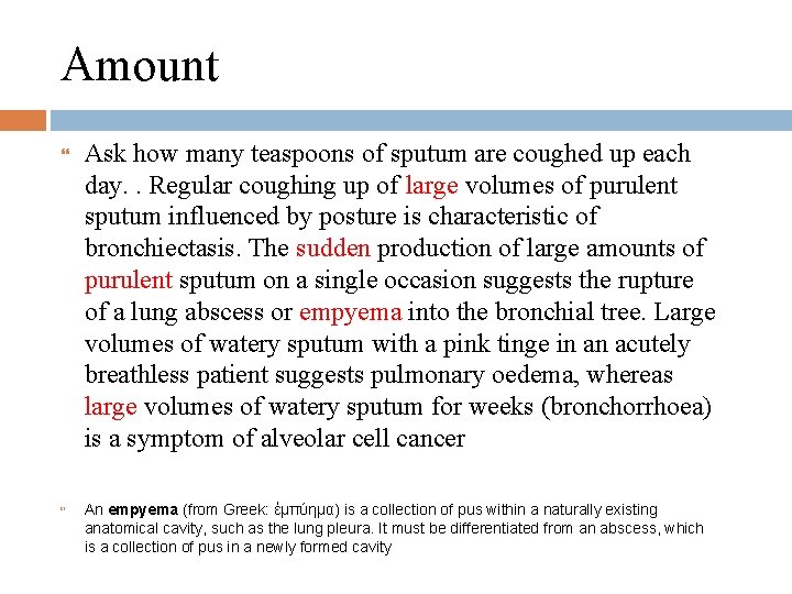 Amount Ask how many teaspoons of sputum are coughed up each day. . Regular