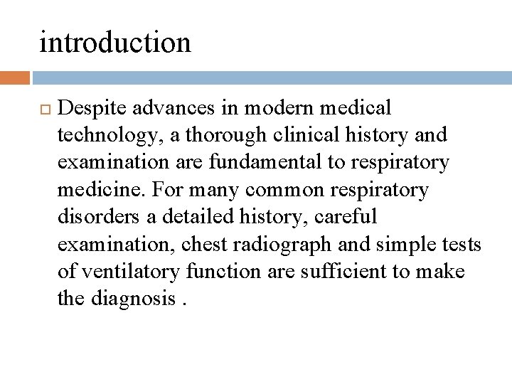 introduction Despite advances in modern medical technology, a thorough clinical history and examination are