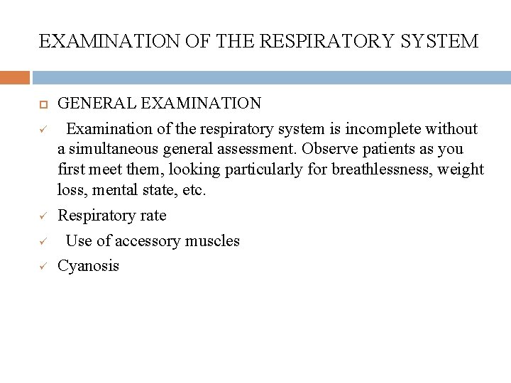 EXAMINATION OF THE RESPIRATORY SYSTEM ü ü GENERAL EXAMINATION Examination of the respiratory system