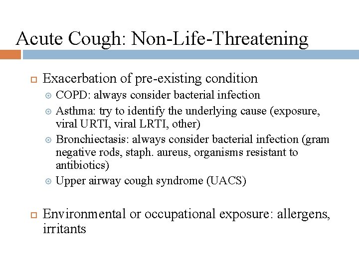 Acute Cough: Non-Life-Threatening Exacerbation of pre-existing condition COPD: always consider bacterial infection Asthma: try