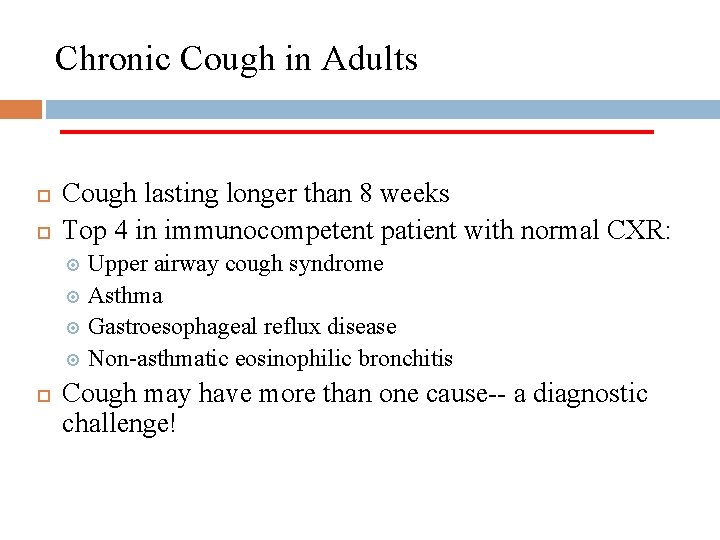 Chronic Cough in Adults Cough lasting longer than 8 weeks Top 4 in immunocompetent