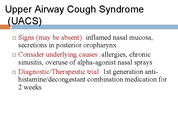 Upper Airway Cough Syndrome (UACS) Signs (may be absent): inflamed nasal mucosa, secretions in