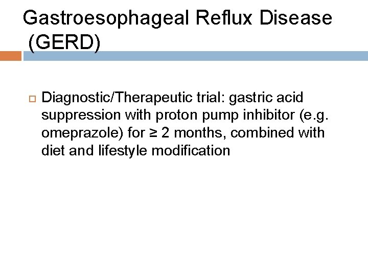 Gastroesophageal Reflux Disease (GERD) Diagnostic/Therapeutic trial: gastric acid suppression with proton pump inhibitor (e.