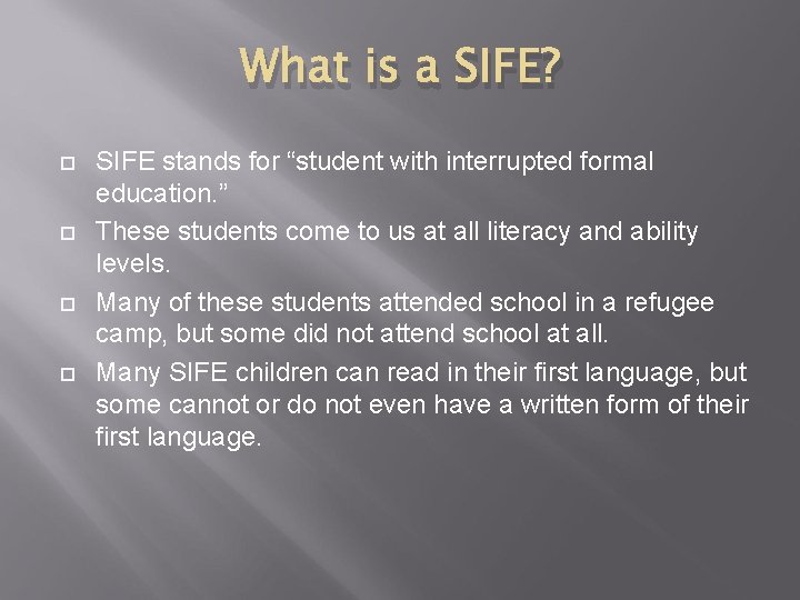 What is a SIFE? SIFE stands for “student with interrupted formal education. ” These