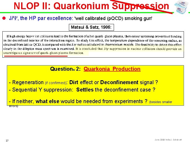 NLOP II: Quarkonium Suppression l J/Y, the HP par excellence: 'well calibrated (p. QCD)