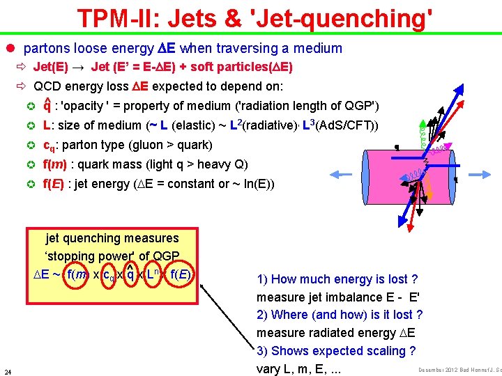 TPM-II: Jets & 'Jet-quenching' l partons loose energy DE when traversing a medium ð