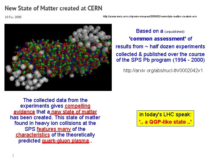 http: //press. web. cern. ch/press-releases/2000/02/new-state-matter-created-cern Based on a (unpublished) 'common assessment' of results from