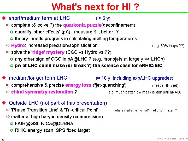 What's next for HI ? l short/medium term at LHC ( ≈ 5 y)