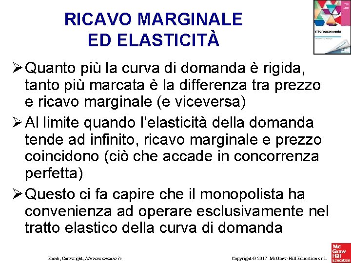 RICAVO MARGINALE ED ELASTICITÀ Quanto più la curva di domanda è rigida, tanto più RICAVO MARGINALE ED ELASTICITÀ Quanto più la curva di domanda è rigida, tanto più